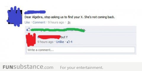 funsubstancecom:  Dear Algebra… More funny pics at FunSubstance.com and the Facebook Page