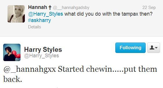 lovingmesome1dxx:  wanderrrrrrrection:  Harry and his Tampax story.  “Started chewin…..put