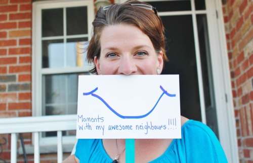 Our wonderful neighbour Janelle, a local mom and early educator, says that “her wonderful neighbours” make her smile. We love you too and thanks for sharing ;)