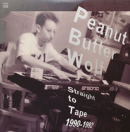 Peanut Butter Wolf - Straight To Tape 1990-1992