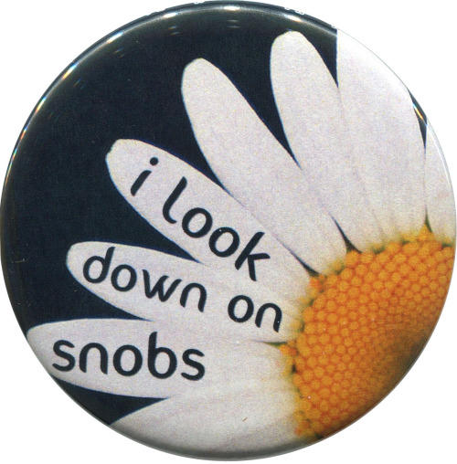 “I Look Down on Snobs” available from antieuclid.com/misc/i-look-down-on-snobs.ht