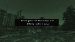 mygamingconfessions:  I adore games with day and night cycles. Differing weather is a plus.   I spend a lot of time in games just wandering around looking at stuff. so its nice when it changes in a semi &ldquo;realistic&rdquo; fashion. I find it relaxing