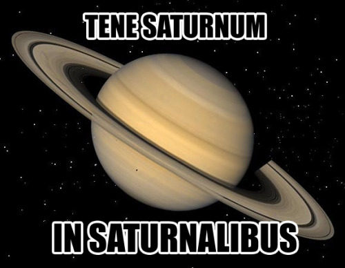 interretialia:Tene Saturnum in Saturnalibusinterretialia:Keep SaturnIn Saturnalia