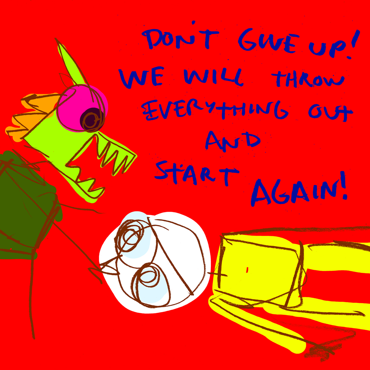 explodingdog:  Start Again. 