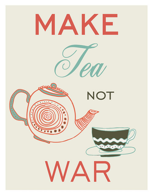 confuciuscup: Make Tea notWar Tea Quote Kitchen Art Print by Purple Cow Posters on Flickr.