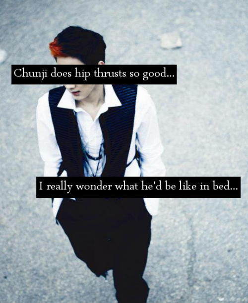 dirtyteentopconfessions:  Chunji does hip thrusts so good… I really wonder what he’d be like in bed…  