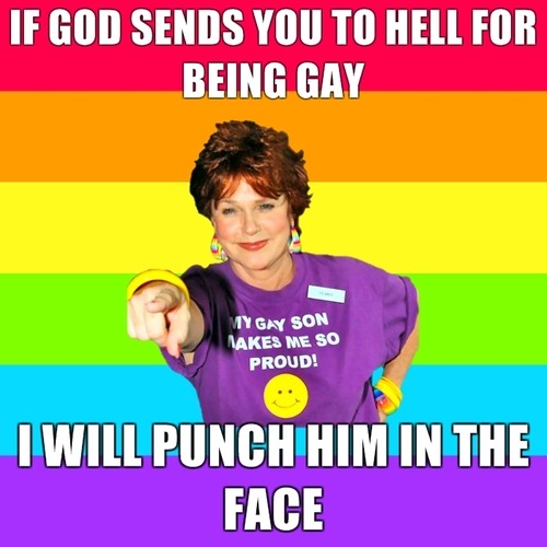 ladypig:  rwambush:  humiliation-nation:  PFLAG Mom Probably one of my favorite memes.  PFLAG (Parents, Family, and Friends of Lesbians and Gays)   ha … hahahaha These are great.  DEB!!!!! I love this bitch!!! 