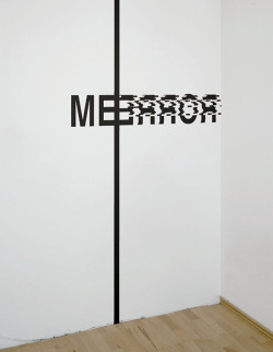 visual-poetry:  “merror” by anatol knotek find more of my work »here« and »here« 