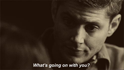  Dean: “What’s going on with you?”Sam: “I tried, Dean.”Dean: “To do what?”Sam: