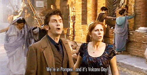 centreofthetardis-blog:Doctor Who ParallelsVolcano Day in Pompeii#damn it where did i leave that ala