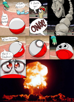 thenintendard:  Electrode’s Last Battle - by moth-eatn A tribute to all those Pokemon out there who have sacrificed themselves for the sake of denting on Onix.