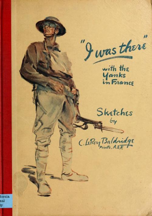 wahnwitzig:  “I was there” with the Yanks on the western front, 1917-1919 (1919) Several of many amazing sketches made by a solder in the A.E.F fighting in France, and on special duty to sketch for A.E.F.’s official newspaper “The Stars and Stripes”