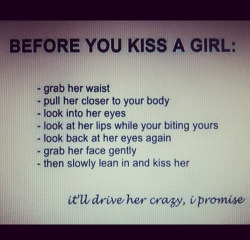 Too much process. Just kiss her and tell