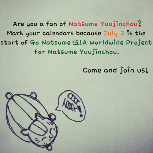   More details at Go Natsume 伍! Repost this on your tumblr and spread the word around :) 