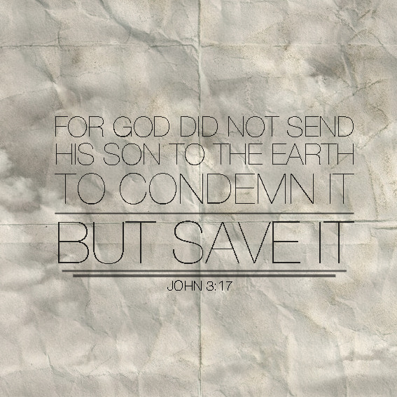 bippityboppityboo:
“ John 3-17
amen.
”