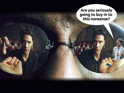 You take the red pill and you stay in Wonderland and I show you…
Interrupting The Matrix. – Courtesy of EarlG