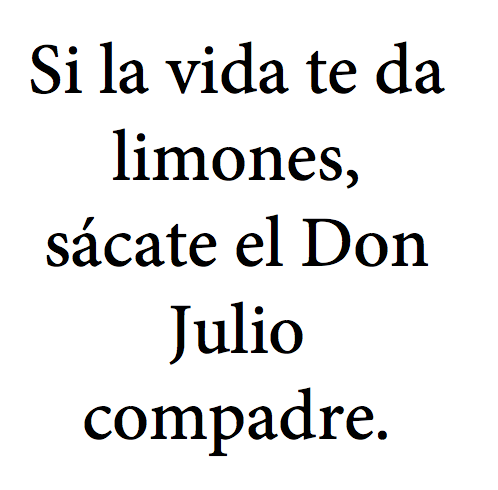 mexicanfoodporn:  “If life gives you limes, bring the Don Julio compadre"  