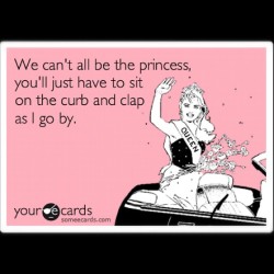 aprilness08:  #ecards #bitch please I’m the #queen #lol #spoiled #princess #love it! (Taken with Instagram) 