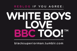 lovesbbc:  bi-sissy:  Sure i do  Hell yeah, I live for BBC  I totally love BBC!!!