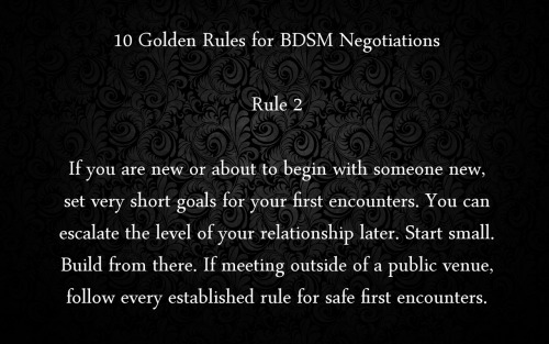 ratujone:   10 Golden Rules for BDSM Negotiations  Worthy of frequent reblogs - Subs especially please read! 
