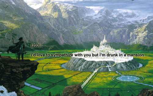 textsfromarda:(203): I’d love to sympathize with you but I’m drunk in a mansion#gondolin #those fuck