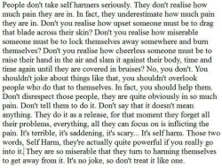 nothingbutamistake:  I actually love this so fucking much, people accept self harm too easily nowadays.