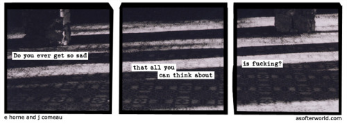 softerworld:  A Softer World: 839 (or think about fucking so much you just get sad?)