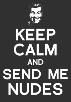 -faggot-:  Please do send me nudes. c;