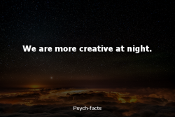 Psych-Facts:  We Are More Creative At Night . 