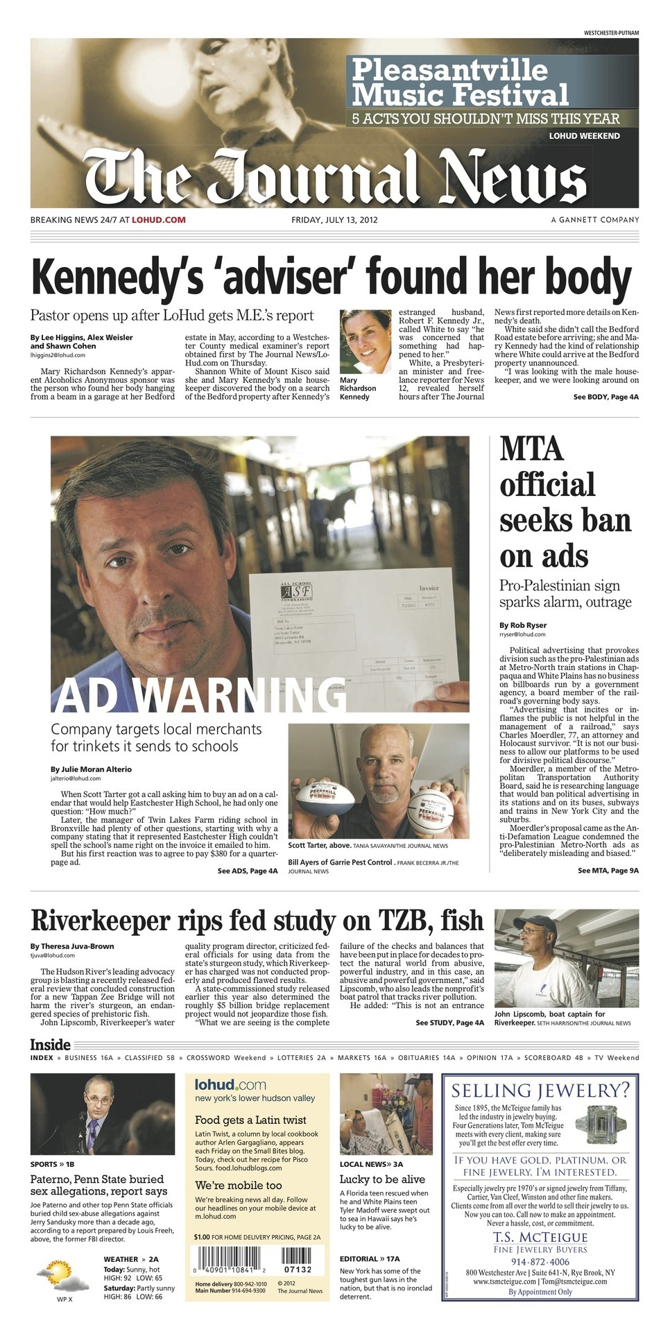 Page one headlines:
AD WARNING
Kennedy’s ‘adviser’ found her body
MTA official seeks ban on ads
Riverkeeper rips fed study on TZB, fish