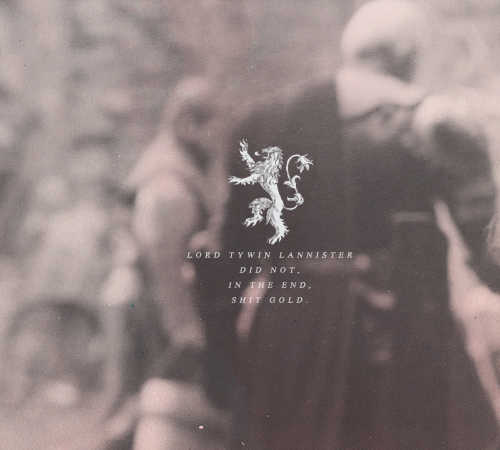 queencersei:GOT MEME | FOUR DEATHS[2/4] Tywin Lannister 