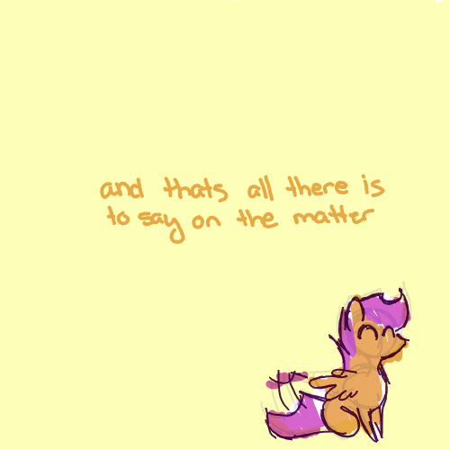 thatscootaloo:  And if my stupid mod tries a stunt like this again, you just grab