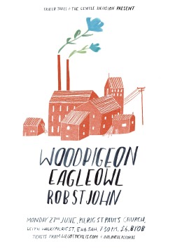 26.06.11 - Woodpigeon + eagleowl + Rob St John @ Pilrig St Paul’s Church Hall, Leith (with The Gentle Invasion)
Poster by Lizzy Stewart