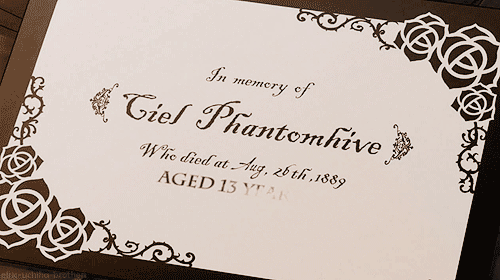  "I... I love Ciel's smile..." In Memory of Ciel Phantomhive who died Aug 26. 1889             