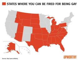 nerdgasmz:  liberalchristian:  upworthy:  It’s always crazy-cool when other people like our stuff enough to post it. But anyway, yes, there are states that can fire you for being gay. Let the world know.  …That’s a lot.  To which, I say fuck you