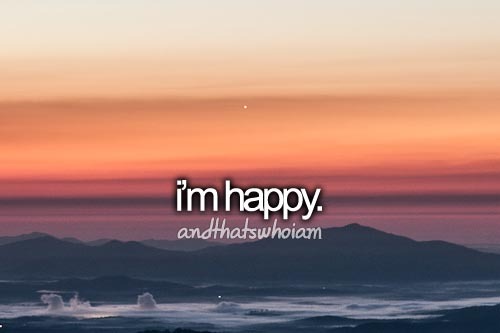 Im be happy. Im Happy. Y Now im Happy.