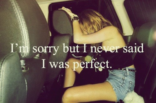 But everyone acting like I’m perfect and I have to do everything