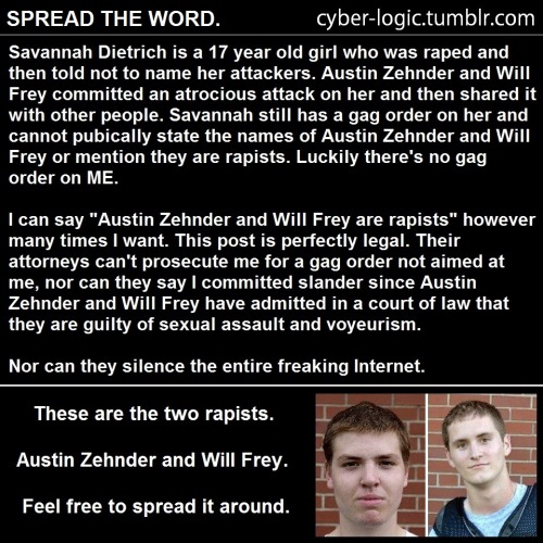 peachsss:yourgodsarelies:skyghe:Hey everyone, check out these two rapists. Austin Zehnder and Will F