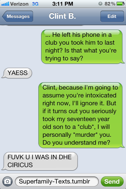 superfamily-texts:I have never been, nor have I ever, texted while drunk. So let the realism of this