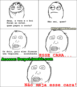 derpet:  nao seja esse cara kk 