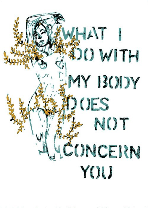 Dear people who feed double standards, Tea Party Republicans, Rush Limbaugh, over involved family members, bible thumpers, controlling parents, chastity obsessors, over zealous extremist political and religious groups, THIS. Do what you want with yours