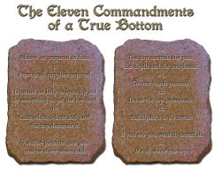 glorifiedamonia:  fuckhole4u:  The 11 Commandments of The FuckHole Bottom  …this only applies if the top is doing his job right…other wise, shut up and do as I say…