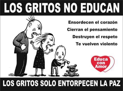 asesinadeilusiones:  Los gritos no educan, solo entorpecen la paz. Educa con Amor. 