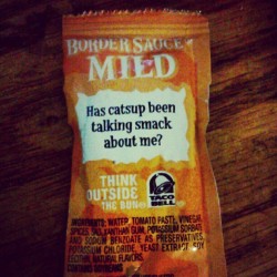 Haha even taco sauce is hip to slang. &ldquo;talking smack&rdquo; lol (Taken with Instagram)
