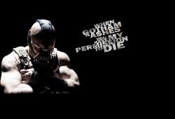 &ldquo;When Gotham is ashes, you have my permission to die.&rdquo; - Bane