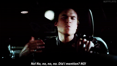 littleef:  Damon: No! No,no,no,no. Did I mention? NO! 