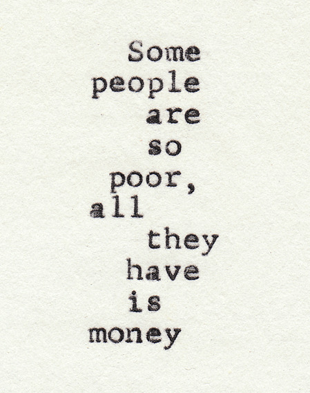 Some people are so poor, all they have is money