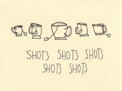 tea-rrificc:  shots, shots, shots… tea-shots