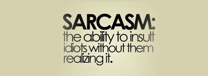 gentledom:  Tact is for people who aren’t witty enough to be sarcastic. ;) 