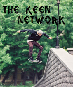 kuuna:   The Keen Network! mbf the owners kuuna, obey-ed and mediwana (we check) reblogs only - reblog as many times as you like to increase your chances and become more noticed! likes do not count, sorri we are looking for vertical/skate/nature/street